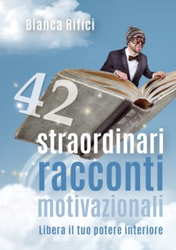 42 straordinari racconti motivazionali