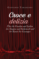 Croce E Delizia uber die Freude und Leiden des Singens auf Italienisch und der Kunst des Gesanges