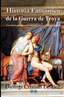 Historia Fantástica de la Guerra de Troya