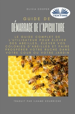 Guide de démarrage de l`apiculture