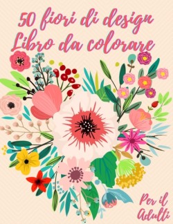 50 fiori da colorare libro