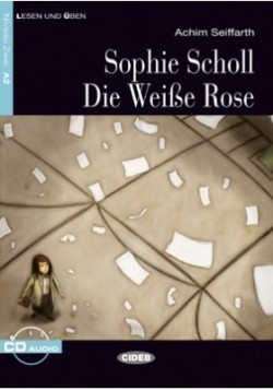 Black Cat Lesen & Üben Niveau Zwei A2: Sophie Scholl: Die Weisse Rose + Audio