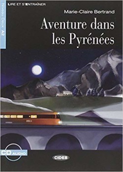 Black Cat Lire et s´entrainer Niveau deux A2: Aventure dans les Pyrénées + CD Audio