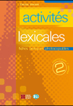 Activités lexicales 2: Fiches pratiques photocopiables Niveau Intermédiaire / Avancé