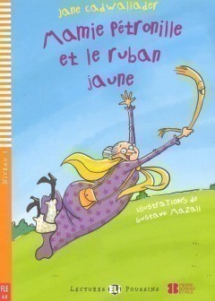 Lectures ELi Poussins Niveau 1 (A0): Mamie Pétronille et le ruban jaune + Downloadable Multimedia