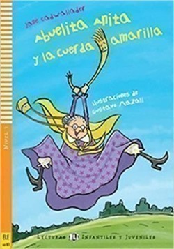 Lecturas ELi Infantiles Y Juveniles Nivel 1 (ele Sub-a1): Abuelita Anita y la cuerda amarilla