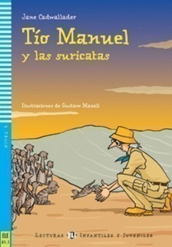 Lecturas ELi Infantiles Y Juveniles Nivel 3 (ele A1.1): Tío Manuel y las suricatas