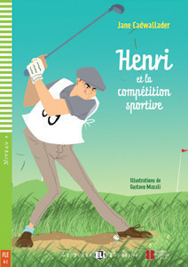 Lectures ELi Poussins Niveau 4 (A2): Henri et la compétition sportive + Downloadable Multimedia