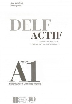 DELF Actif Scolaire et Junior A1 Guide du professeur