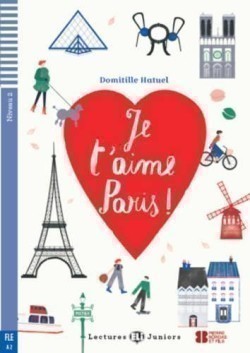 Lectures ELi Juniors Niveau 2 (A2): Je t’aime Paris ! + Downloadable Multimedia