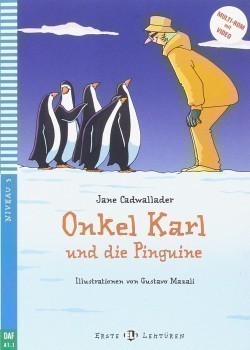 Erste Eli Lektüren Niveau 3 (DaF A1.1): ONKEL KARL UND DIE PINGUINE + Downlodable Multimedia