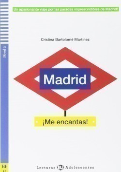 Lecturas Eli Adolescentes Nivel 2 (ele A2): Madrid ¡Me encantas!