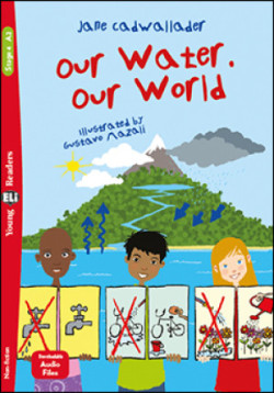 Young Eli Readers Stage 4 (cef A2): Our Water. Our World