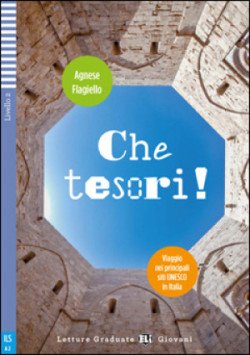 Letture Graduate ELi Giovani Livello 2 (A2): Che tesori! Siti Unesco in Italia