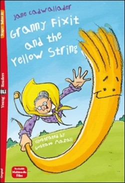 Young Eli Readers Stage 1 (cef A1): GRANNY FIXIT AND THE YELLOW STRING + Downloadable Multimedia