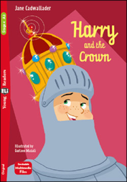 Young Eli Readers Stage 4 (cef A2): HARRY AND THE CROWN + Downloadable Multimedia