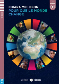 Lectures ELi Seniors Niveau 3 (B1): Pour que le monde change + Downloadable Multimedia  2023