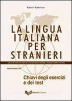 La lingua italiana per stranieri. Intermedio. Chiavi degli esercizi e dei test