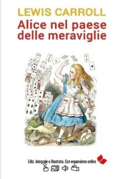 Alice nel paese delle meraviglie. Ediz. integrale e illustrata. Con espansione online.