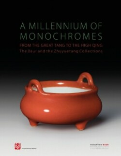 Millennium of Monochromes: From the Great Tang to the High Qing. The Baur and the Zhuyuetang Collections