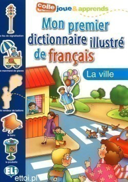 Mon premier dictionnaire illustré de français: La ville