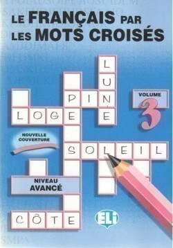 Le français par les mots Croisés Volume 3: Avancé