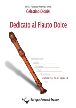 Dedicato al Flauto Dolce - Gli scambi tra le dita per soprano vol.1