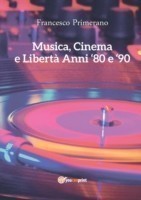 Musica, Cinema e Libertà - Anni 80 e 90