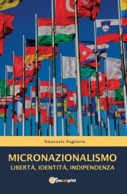 MICRONAZIONALISMO - Libertà, Identità, Indipendenza