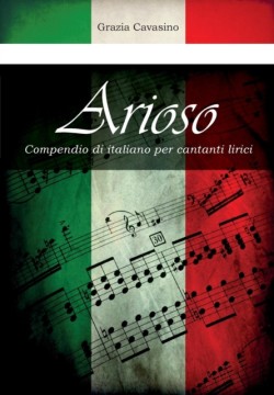 Arioso. Compendio di italiano per cantanti lirici