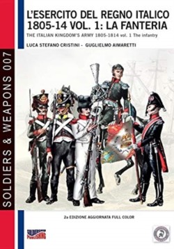 L'esercito del Regno Italico 1805-14 vol. 1