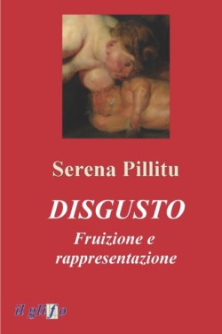 Disgusto. Fruizione e rappresentazione