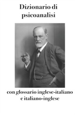 Dizionario di psicoanalisi con glossario inglese-italiano e italiano-inglese
