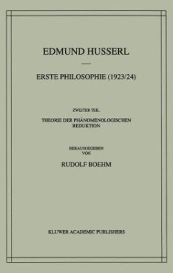 Erste Philosophie (1923/24) Zweiter Teil Theorie der Phänomenologischen Reduktion