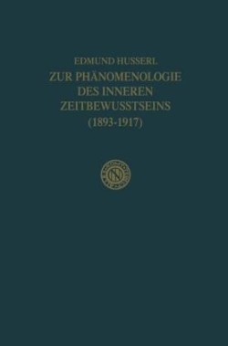 Zur Phänomenologie des Inneren Zeitbewusstseins (1893–1917)