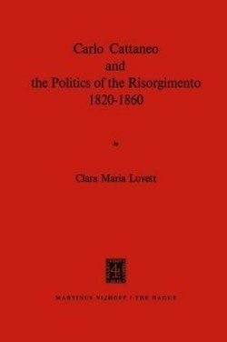 Carlo Cattaneo and the Politics of the Risorgimento, 1820–1860