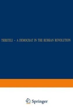Tsereteli — A Democrat in the Russian Revolution