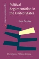Political Argumentation in the United States Historical and contemporary studies. Selected essays by David Zarefsky