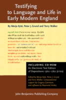 Testifying to Language and Life in Early Modern England Including a CD-ROM containing An Electronic Text Edition of Depositions 1560-1760 (ETED)