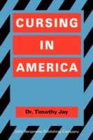 Cursing in America A psycholinguistic study of dirty language in the courts, in the movies, in the schoolyards and on the streets