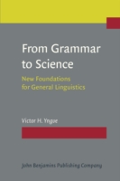 From Grammar to Science New Foundations for General Linguistics