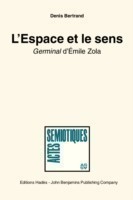 L’Espace et le sens `Germinal' d'Emile Zola. Essai de semiotique discursive (Space and Meaning. Emile Zola's Germinal)