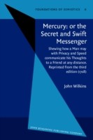 Mercury: or the Secret and Swift Messenger Shewing how a Man may with Privacy and Speed communicate his Thoughts to a Friend at any distance. Reprinted from the third edition (1708)