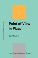 Point of View in Plays A cognitive stylistic approach to viewpoint in drama and other text-types