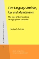 First Language Attrition, Use and Maintenance The case of German Jews in anglophone countries