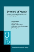 By Word of Mouth Metaphor, Metonymy and Linguistic Action in Cognitive Perspective