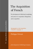Acquisition of French The development of inflectional morphology and syntax in L1 acquisition, bilingualism, and L2 acquisition