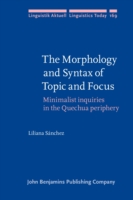 Morphology and Syntax of Topic and Focus Minimalist inquiries in the Quechua periphery