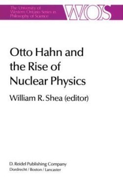 Otto Hahn and the Rise of Nuclear Physics