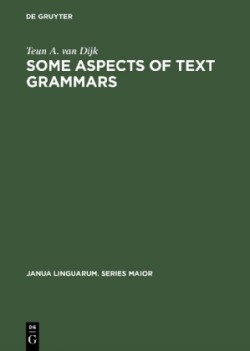 Some Aspects of Text Grammars A Study in Theoretical Linguistics and Poetics